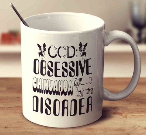 Obsessive Chihuahua Disorder