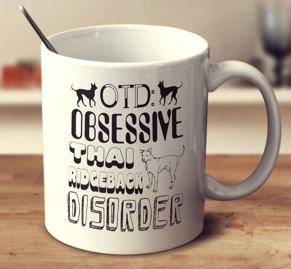 Obsessive Thai Ridgeback Disorder