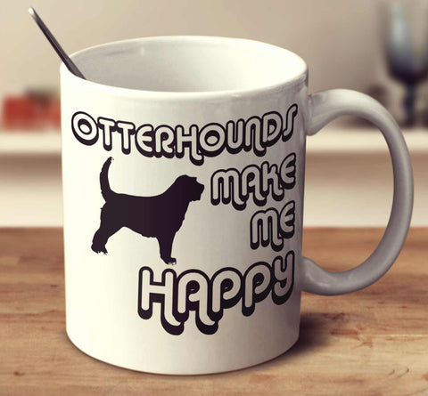 Otterhounds Make Me Happy 2