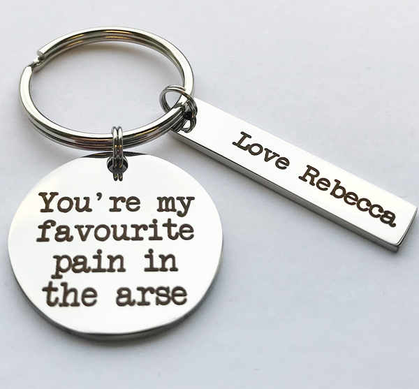 YOU'RE MY FAVOURITE PAIN IN THE ARSE KEYRING