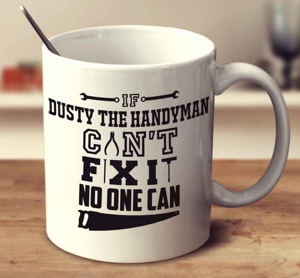 Can't Fix it - Dusty The Handyman