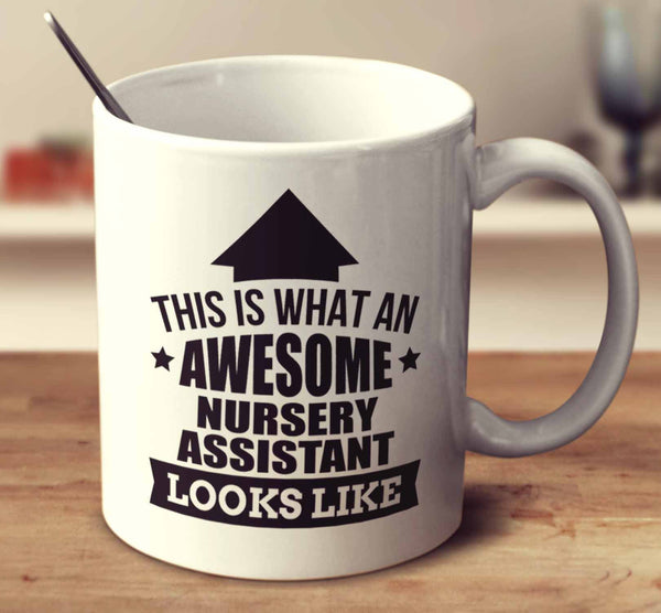 This Is What An Awesome Nursery Assistant Looks Like