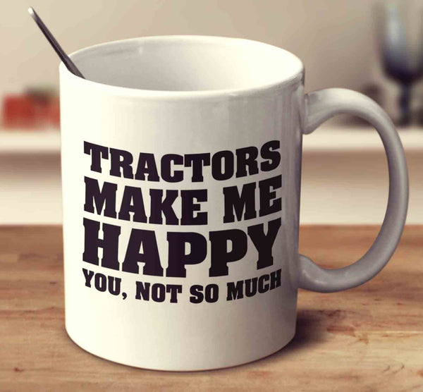 Tractors Make Me Happy