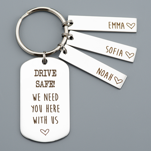 DRIVE SAFE! WE NEED YOU HERE KEYRING