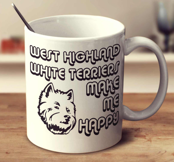 West Highland White Terriers Make Me Happy 2