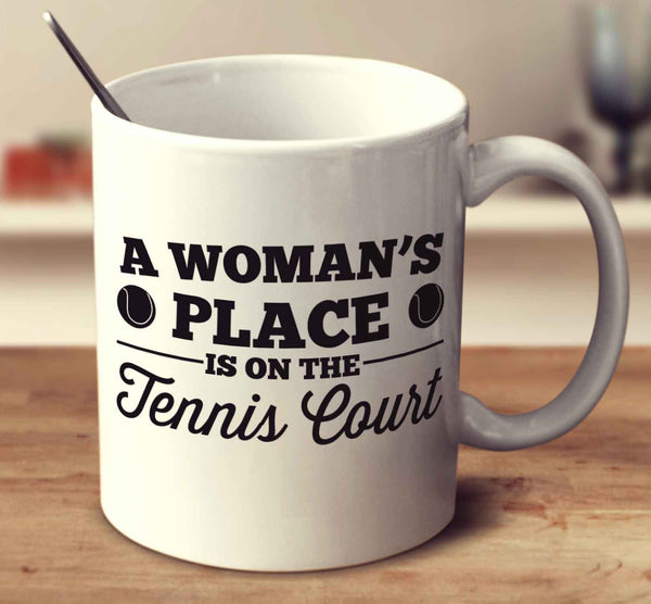 A Woman's Place Is On The Tennis Court