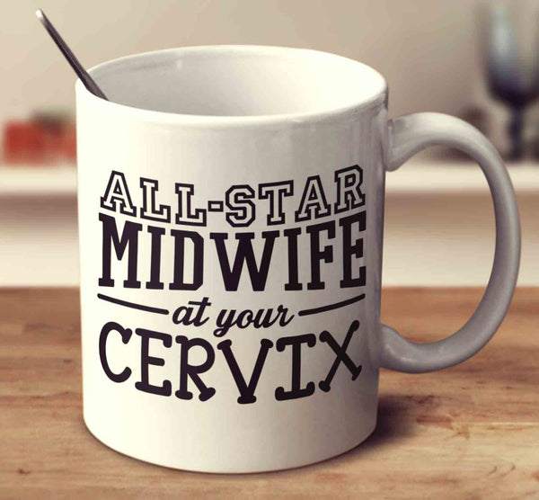 All-Star Midwife At Your Cervix