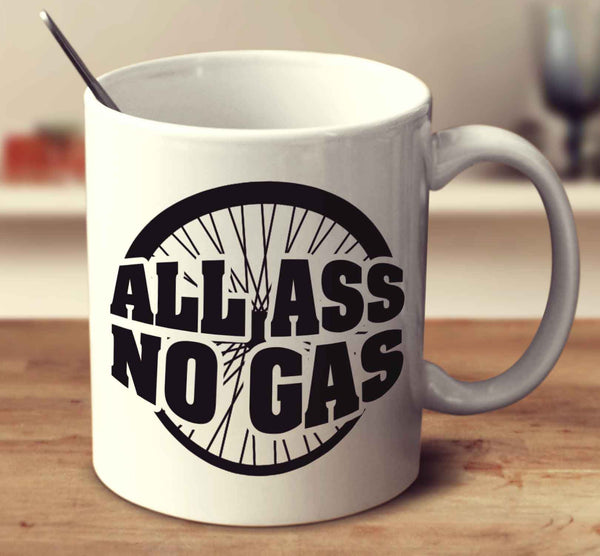 All Ass No Gas