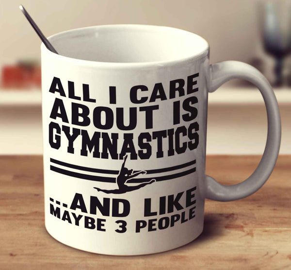 All I Care About Is Gymnastics And Like Maybe 3 People