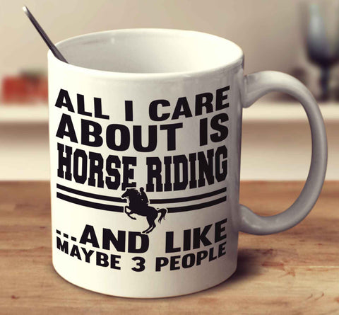 All I Care About Is Horse Riding And Like Maybe 3 People