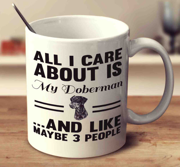 All I Care About Is My Doberman And Like Maybe 3 People - UK