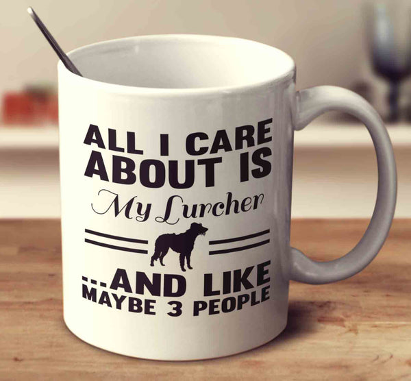 All I Care About Is My Lurcher And Like Maybe 3 People