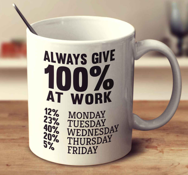 Always Give 100 At Work