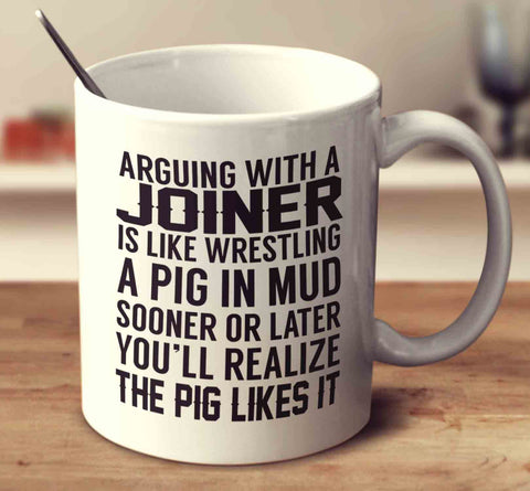 Arguing With A Joiner