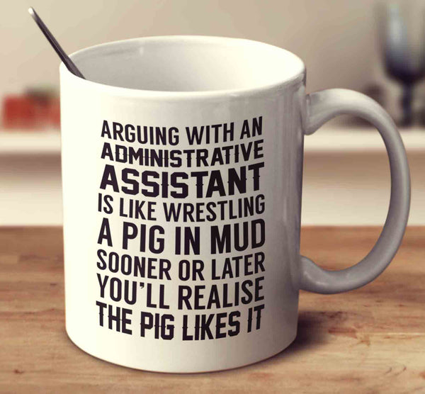 Arguing With An Administrative Assistant