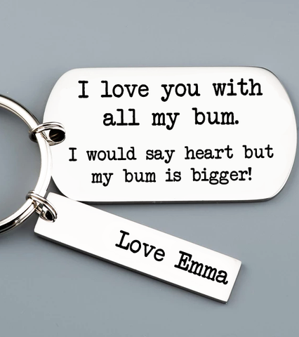 I Love You With All My Bum Keyring
