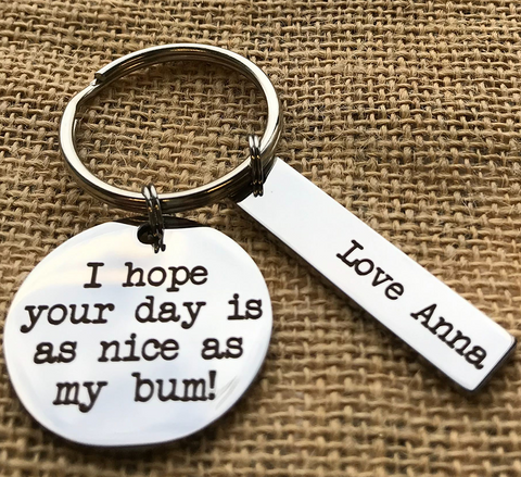 I HOPE YOUR DAY IS AS NICE AS MY BUM KEYRING