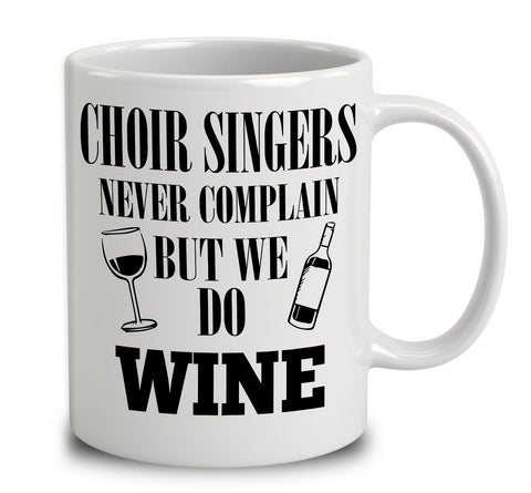 Choir Singers Never Complain But We Do Wine