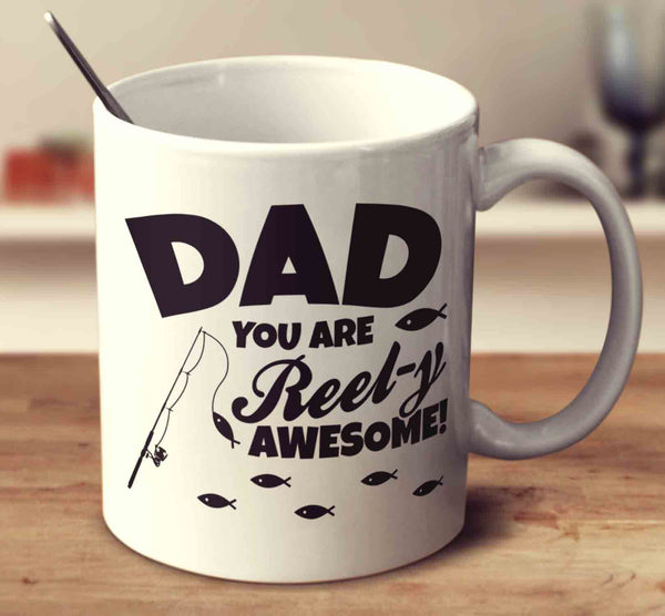 Dad You Are Reel-Y Awesome