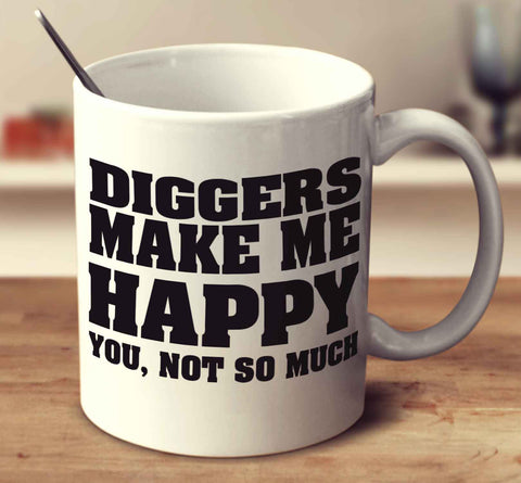 Diggers Make Me Happy