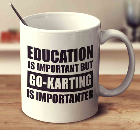 Education Is Important But Go-Karting Is Importanter