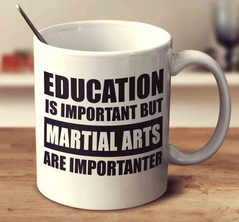 Education Is Important But Martial Arts Are Importanter
