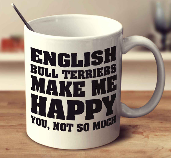 English Bull Terriers Make Me Happy
