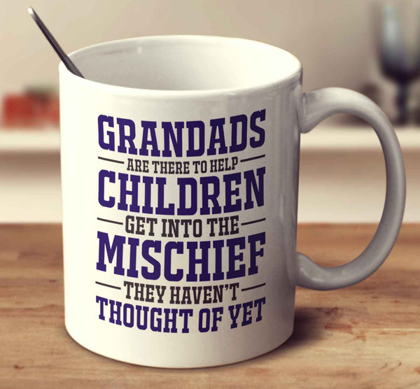 Grandads Are There To Help Children Get Into The Mischief They Haven't Thought Of Yet