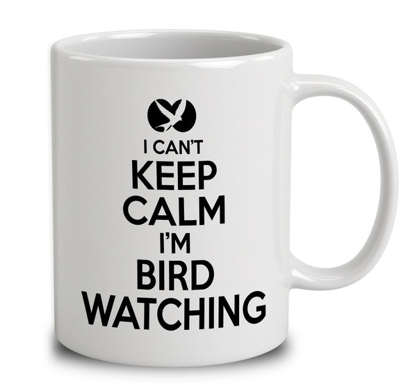 I Can't Keep Calm I'm Bird Watching