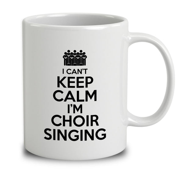 I Can't Keep Calm I'm Choir Singing