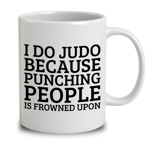 I Do Judo Because Punching People Is Frowned Upon