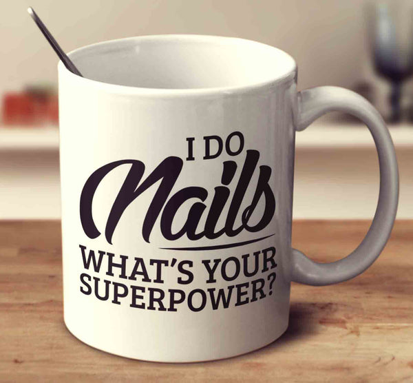 I Do Nails What's Your Superpower