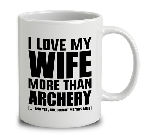 I Love My Wife More Than Archery