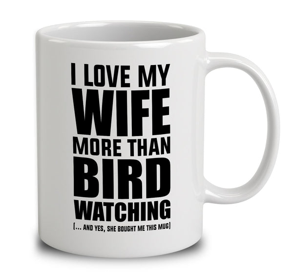 I Love My Wife More Than Bird Watching