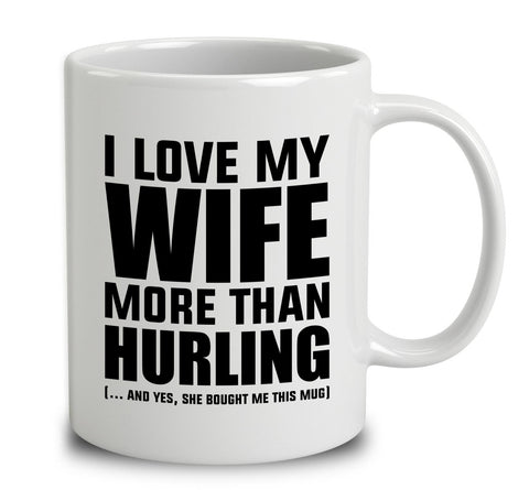 I Love My Wife More Than Hurling