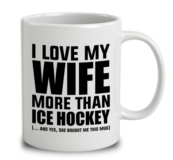 I Love My Wife More Than Ice Hockey