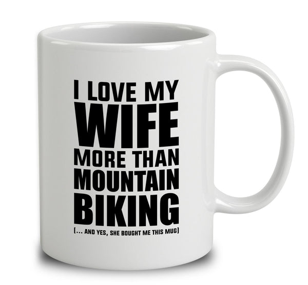 I Love My Wife More Than Mountain Biking