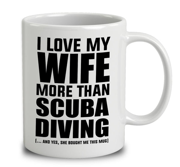 I Love My Wife More Than Scuba Diving