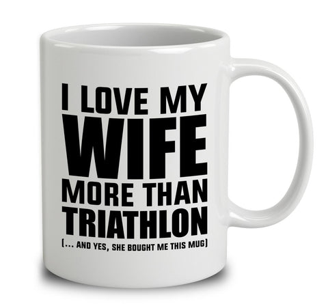 I Love My Wife More Than Triathlon