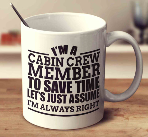 I'm A Cabin Crew Member To Save Time Let's Just Assume I'm Always Right