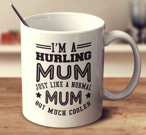I'm A Hurling Mum, Just Like A Normal Mum But Much Cooler