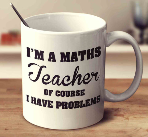 I'm A Maths Teacher