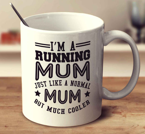 I'm A Running Mum, Just Like A Normal Mum But Much Cooler