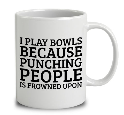 I Play Bowls Because Punching People Is Frowned Upon