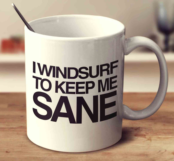 I Windsurf To Keep Me Sane