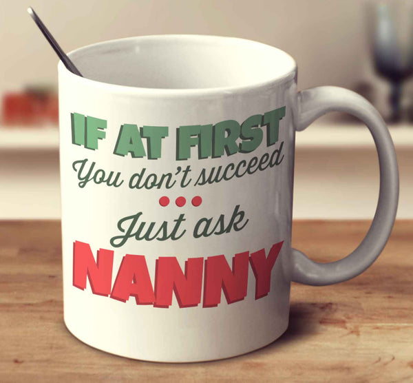 If At First You Don't Succeed... Just Ask Nanny