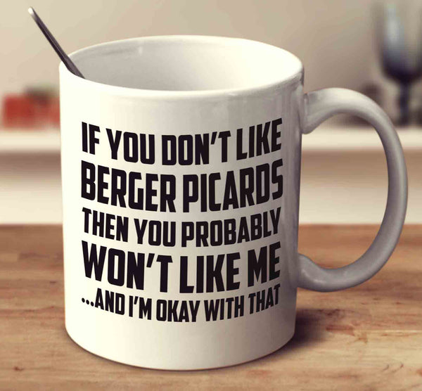 If You Don't Like Berger Picards