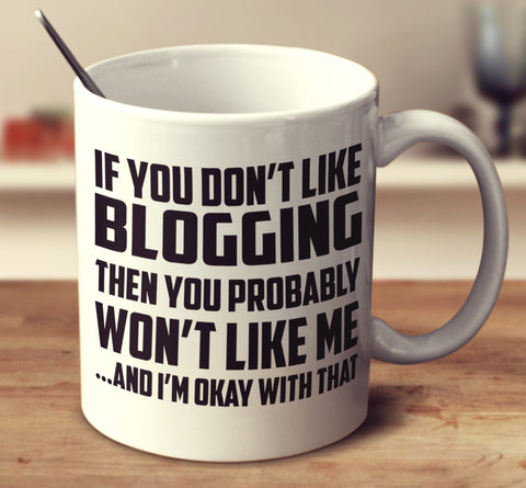 If You Don't Like Blogging