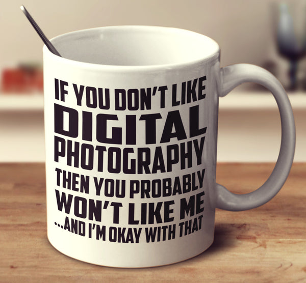 If You Don't Like Digital Photography