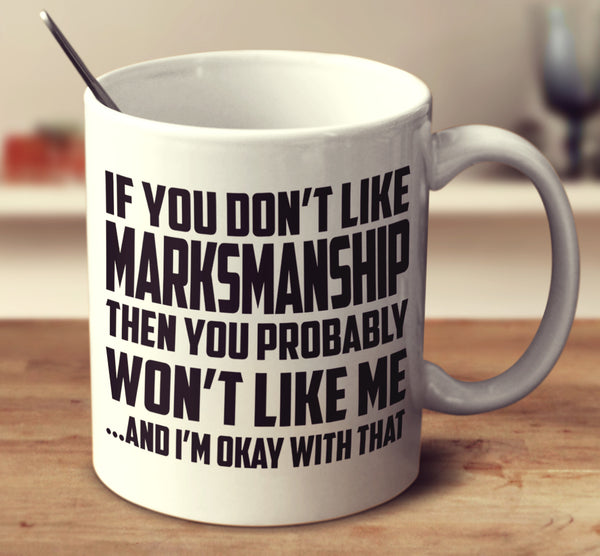 If You Don't Like Marksmanship